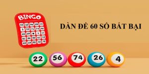 Thông tin sơ lược về dàn đề với 60 số dễ dàng chiến thắng