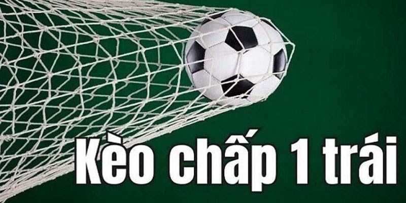 Khái niệm kèo chấp 1 trái cơ bản với thành viên mới
