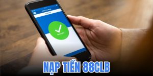 Nạp Tiền 88CLB - Vài Phút Thao Tác, Làm Giàu Nhanh Chóng